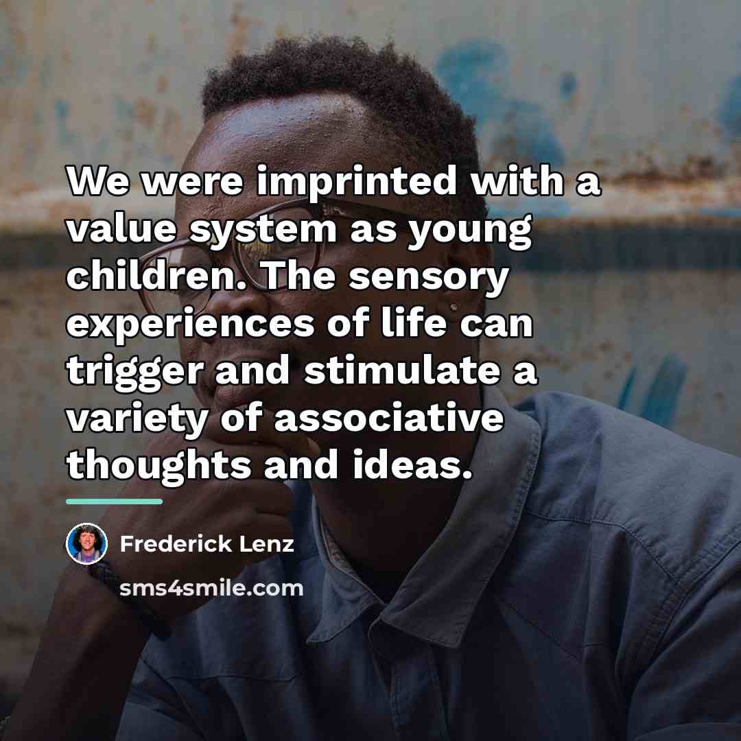 “We were imprinted with a value system as young children.…” quote by Frederick Lenz