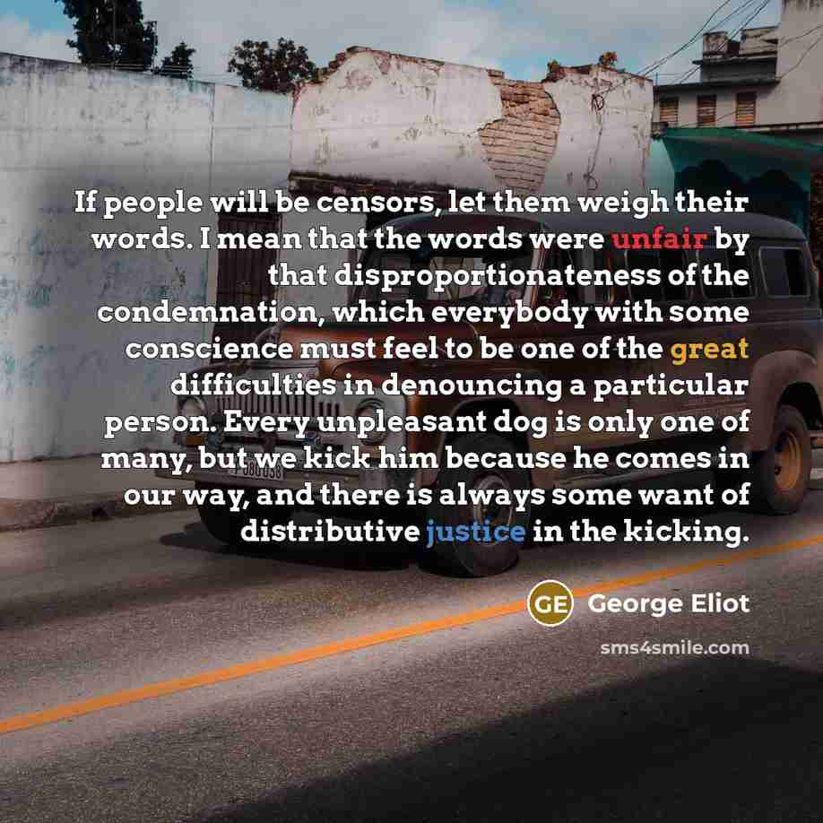 “If people will be censors, let them weigh their words.…” quote by George Eliot