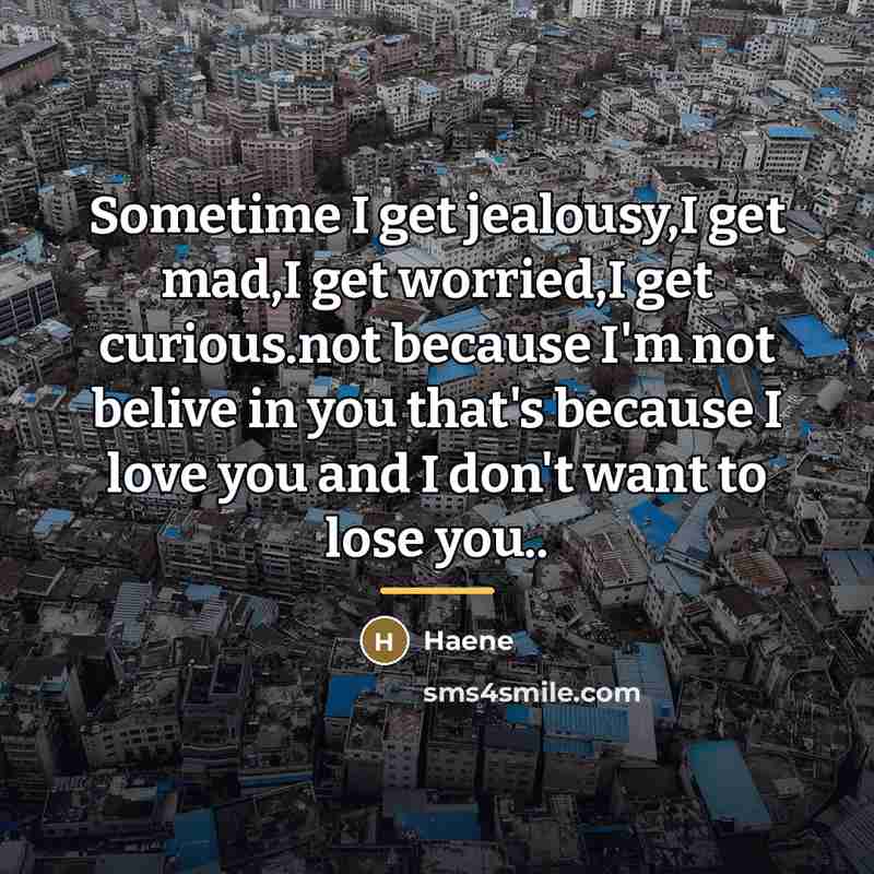 “Sometime I get jealousy,I get mad,I get worried,I get curious.not…” quote by Haene