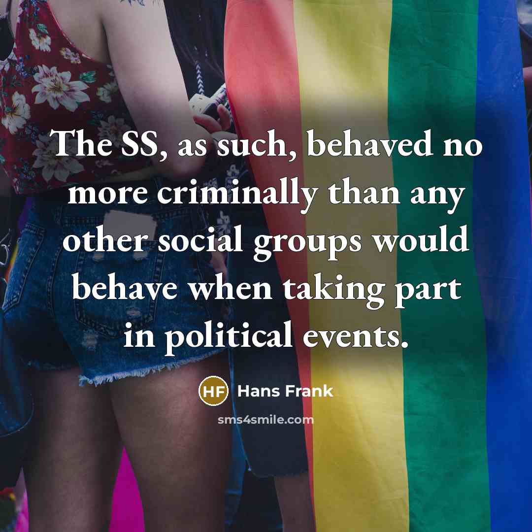 “The SS, as such, behaved no more criminally than any…” quote by Hans Frank