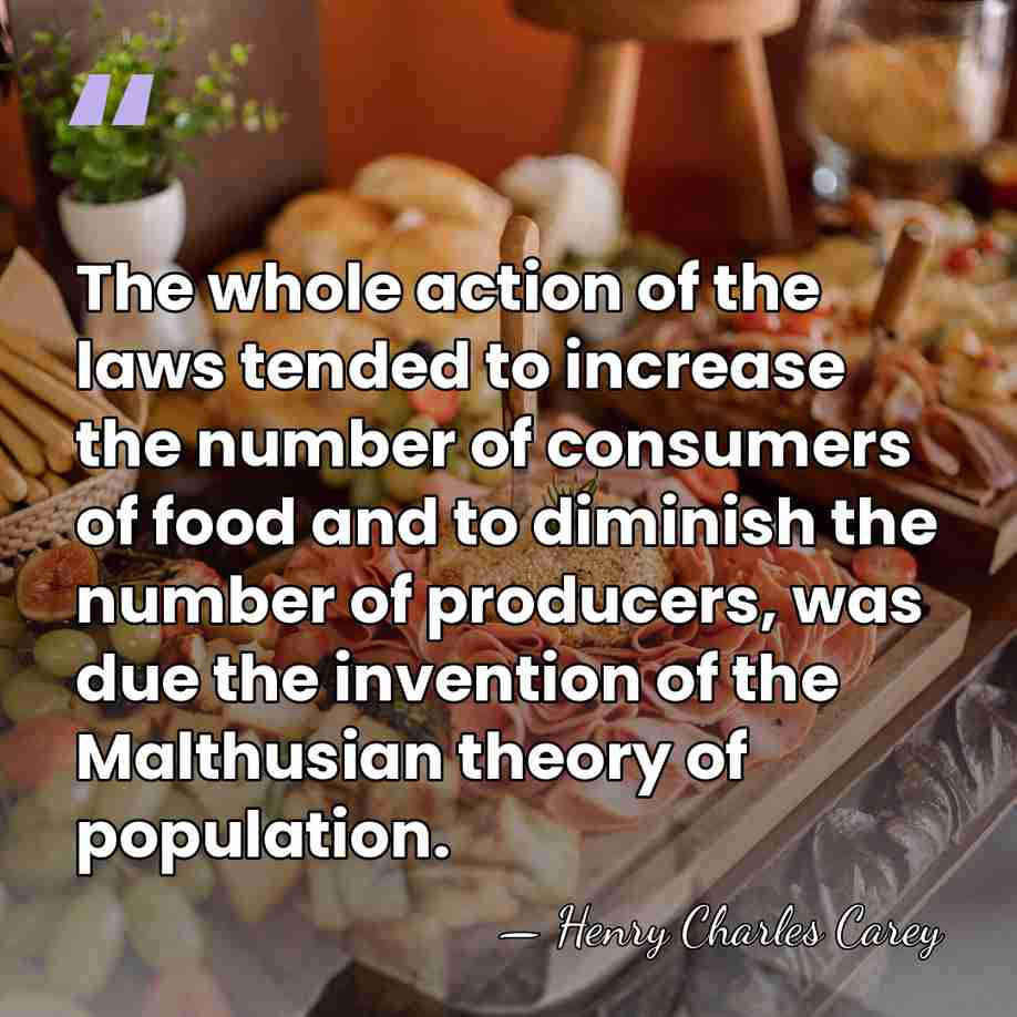 The whole action of the laws tended to increase the number of&hellip; - Henry Charles Carey