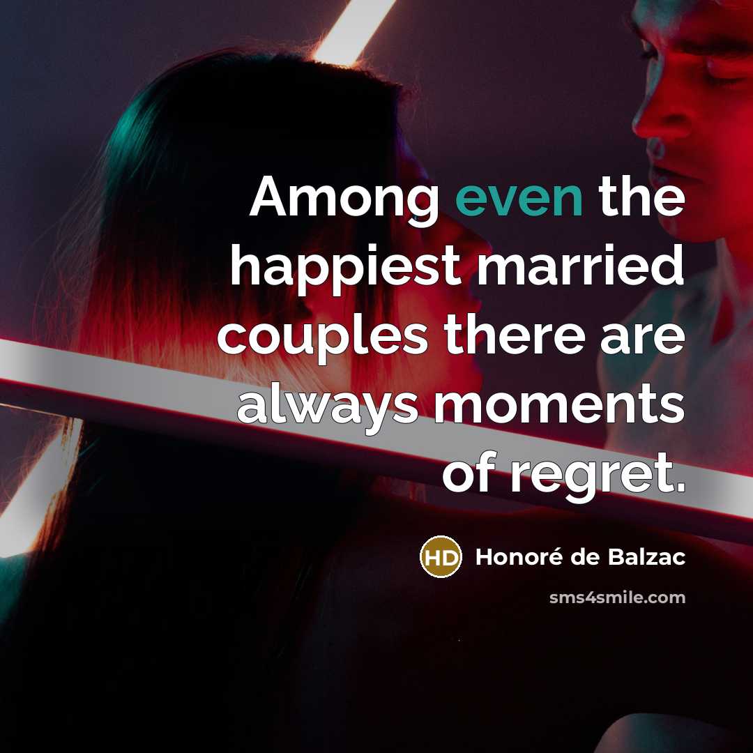 “Among even the happiest married couples there are always moments…” quote by Honore de Balzac