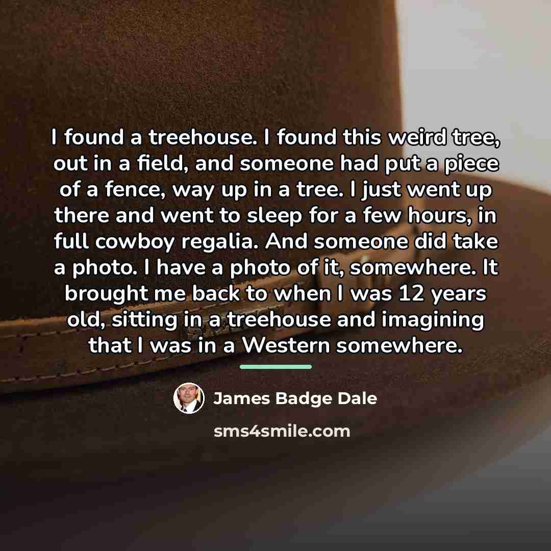 “I found a treehouse. I found this weird tree, out…” quote by James Badge Dale