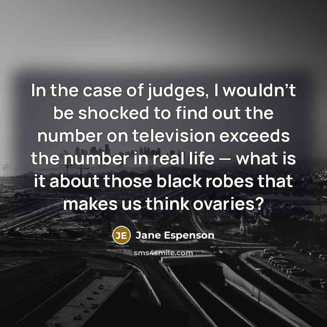 “In the case of judges, I wouldn't be shocked to…” quote by Jane Espenson