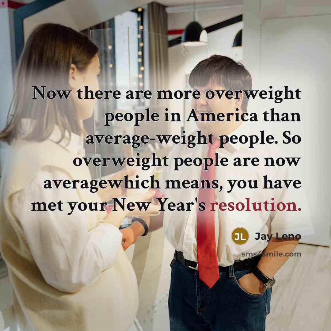 “Now there are more overweight people in America than average-weight…” quote by Jay Leno