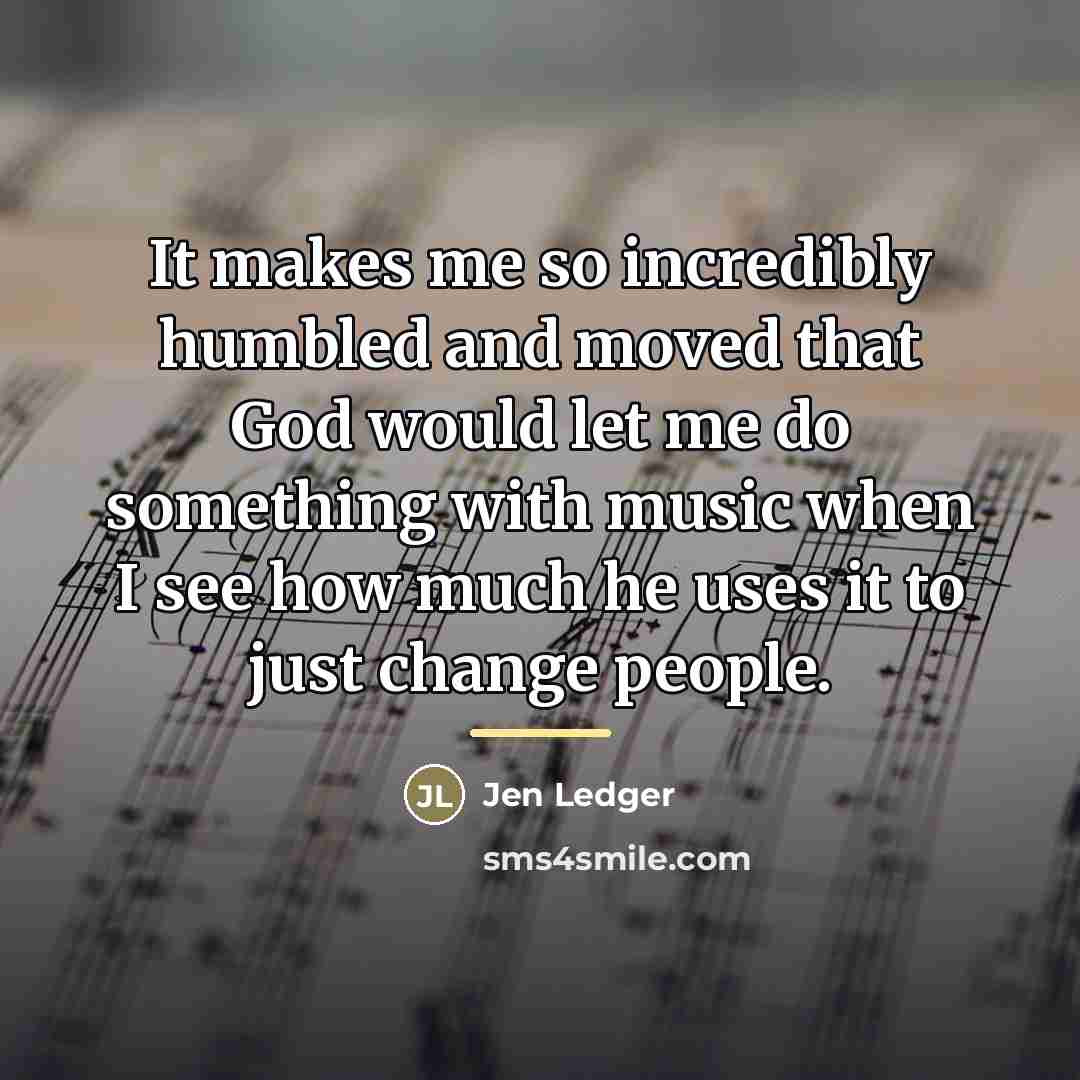 “It makes me so incredibly humbled and moved that God…” quote by Jen Ledger
