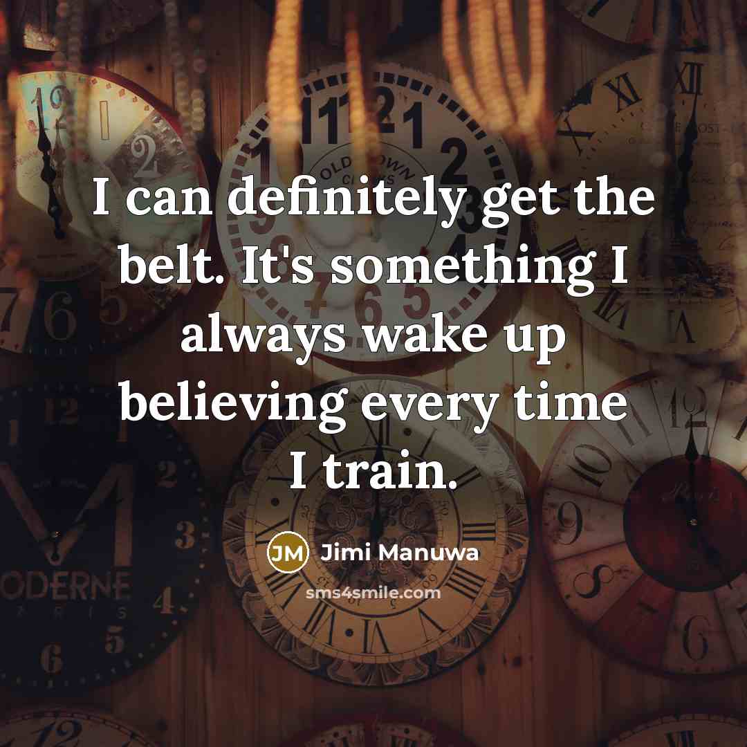 “I can definitely get the belt. It's something I always…” quote by Jimi Manuwa