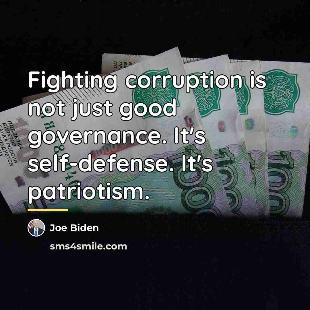 “Fighting corruption is not just good governance. It's self-defense. It's…” quote by Joe Biden
