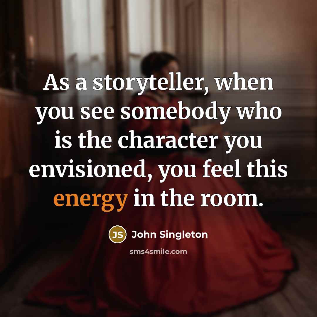 “As a storyteller, when you see somebody who is the…” quote by John Singleton