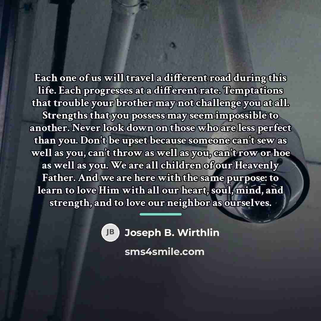 “Each one of us will travel a different road during…” quote by Joseph B. Wirthlin