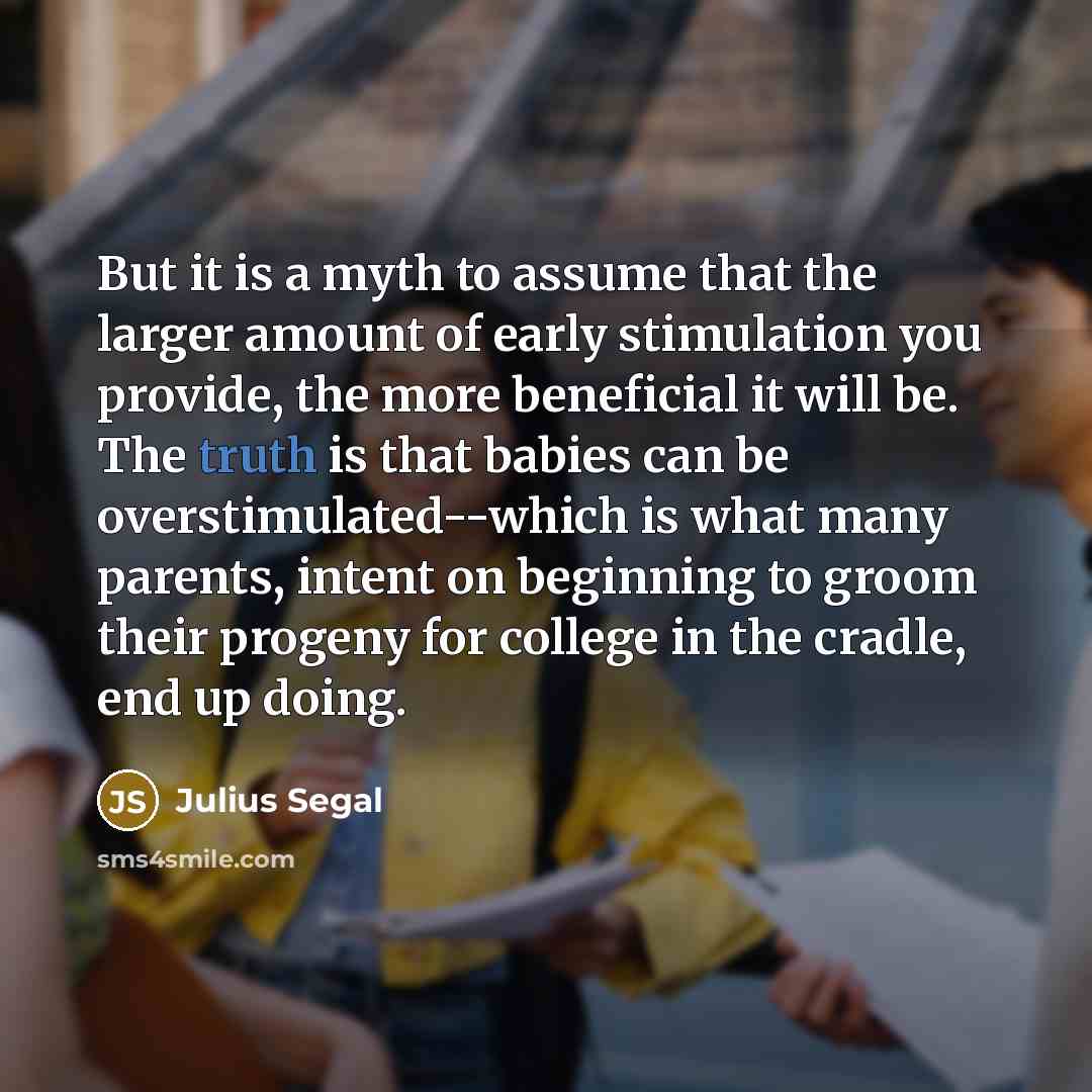 “But it is a myth to assume that the larger…” quote by Julius Segal