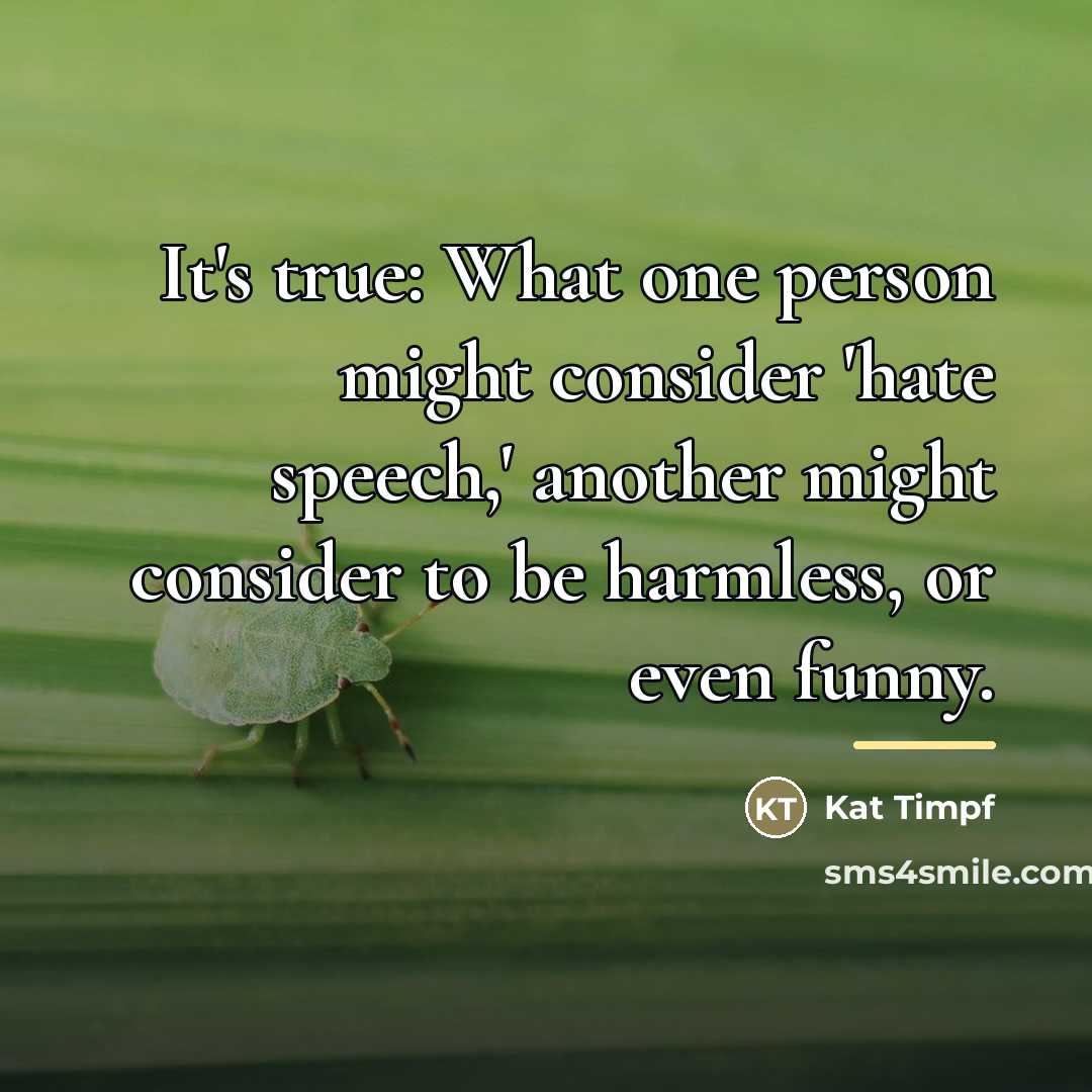 “It's true: What one person might consider 'hate speech,' another…” quote by Kat Timpf
