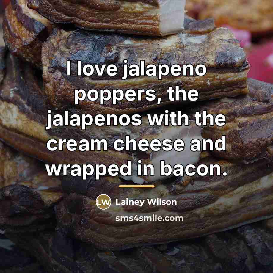 “I love jalapeno poppers, the jalapenos with the cream cheese…” quote by Lainey Wilson
