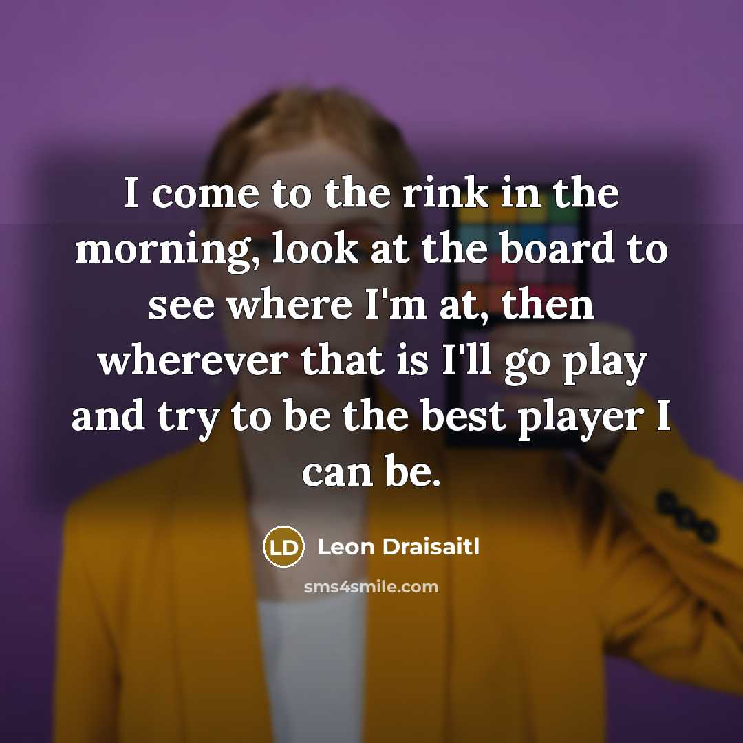 “I come to the rink in the morning, look at…” quote by Leon Draisaitl