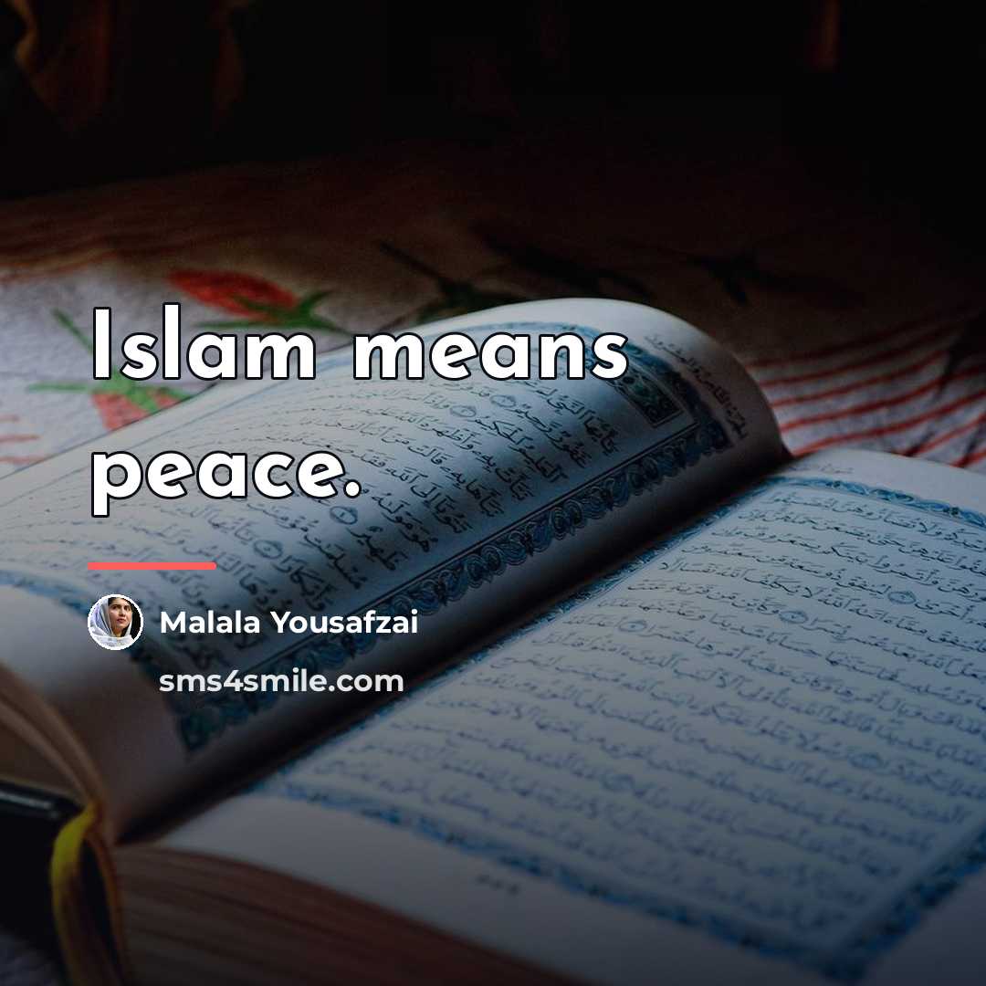 “Islam means peace.…” quote by Malala Yousafzai
