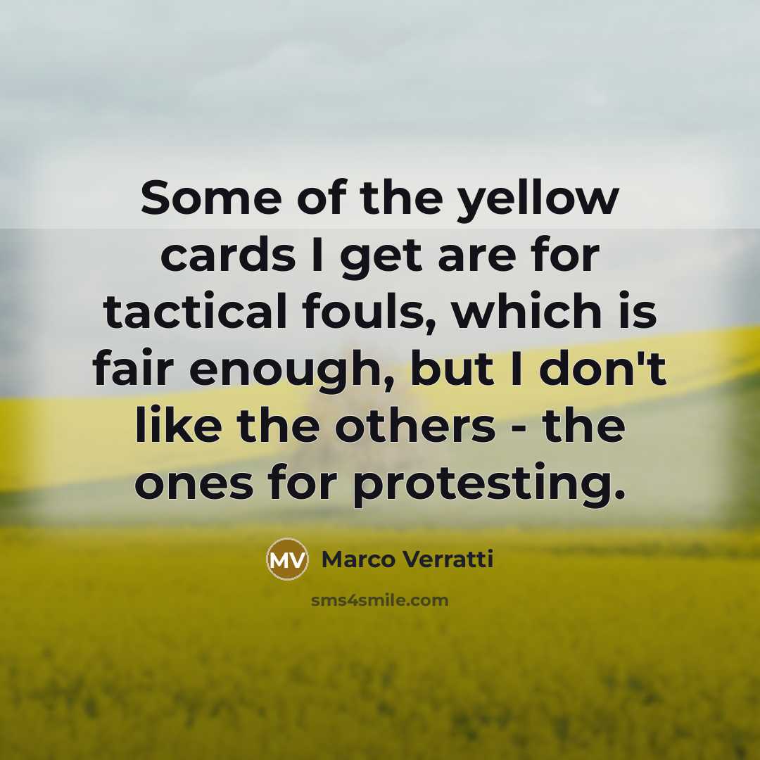 “Some of the yellow cards I get are for tactical…” quote by Marco Verratti