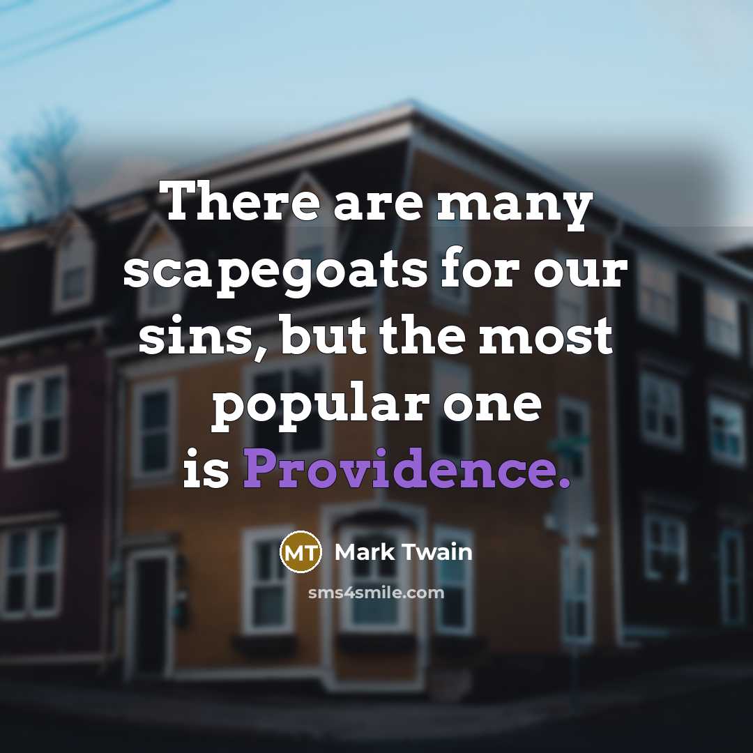 “There are many scapegoats for our sins, but the most…” quote by Mark Twain