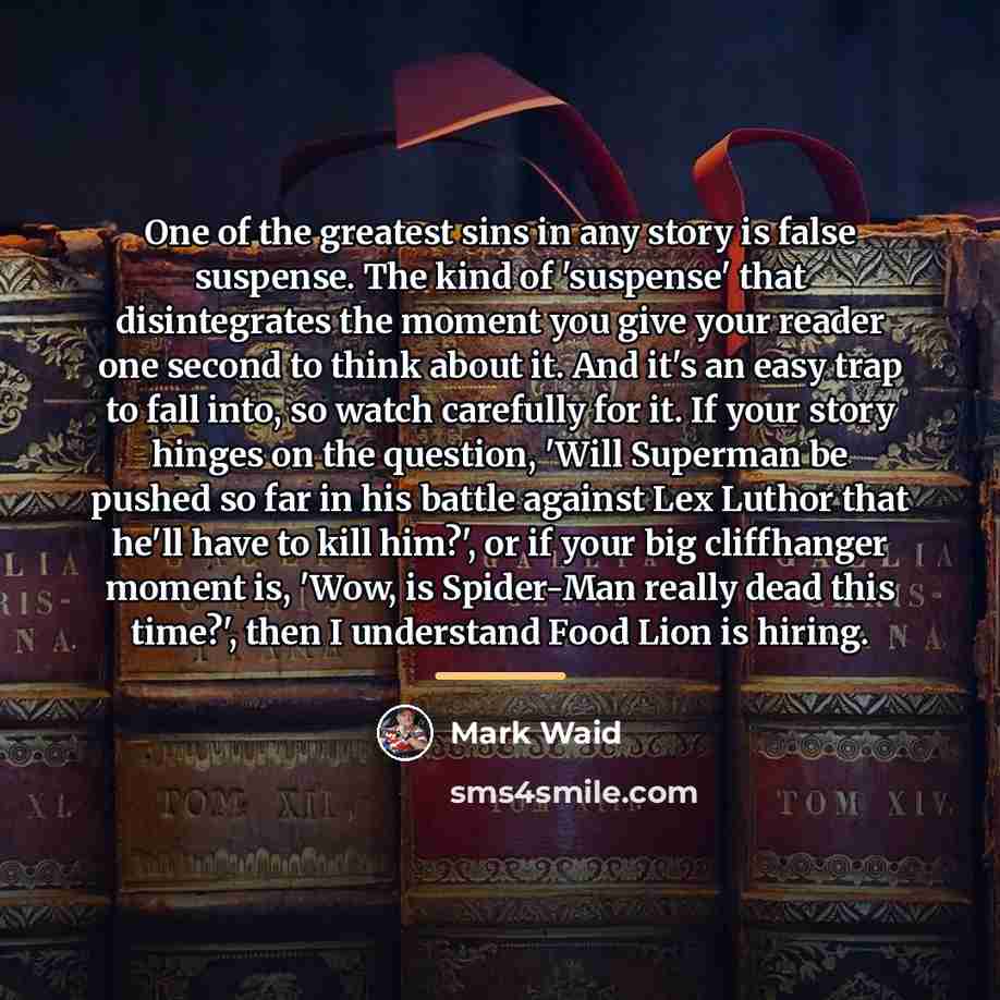 “One of the greatest sins in any story is false…” quote by Mark Waid
