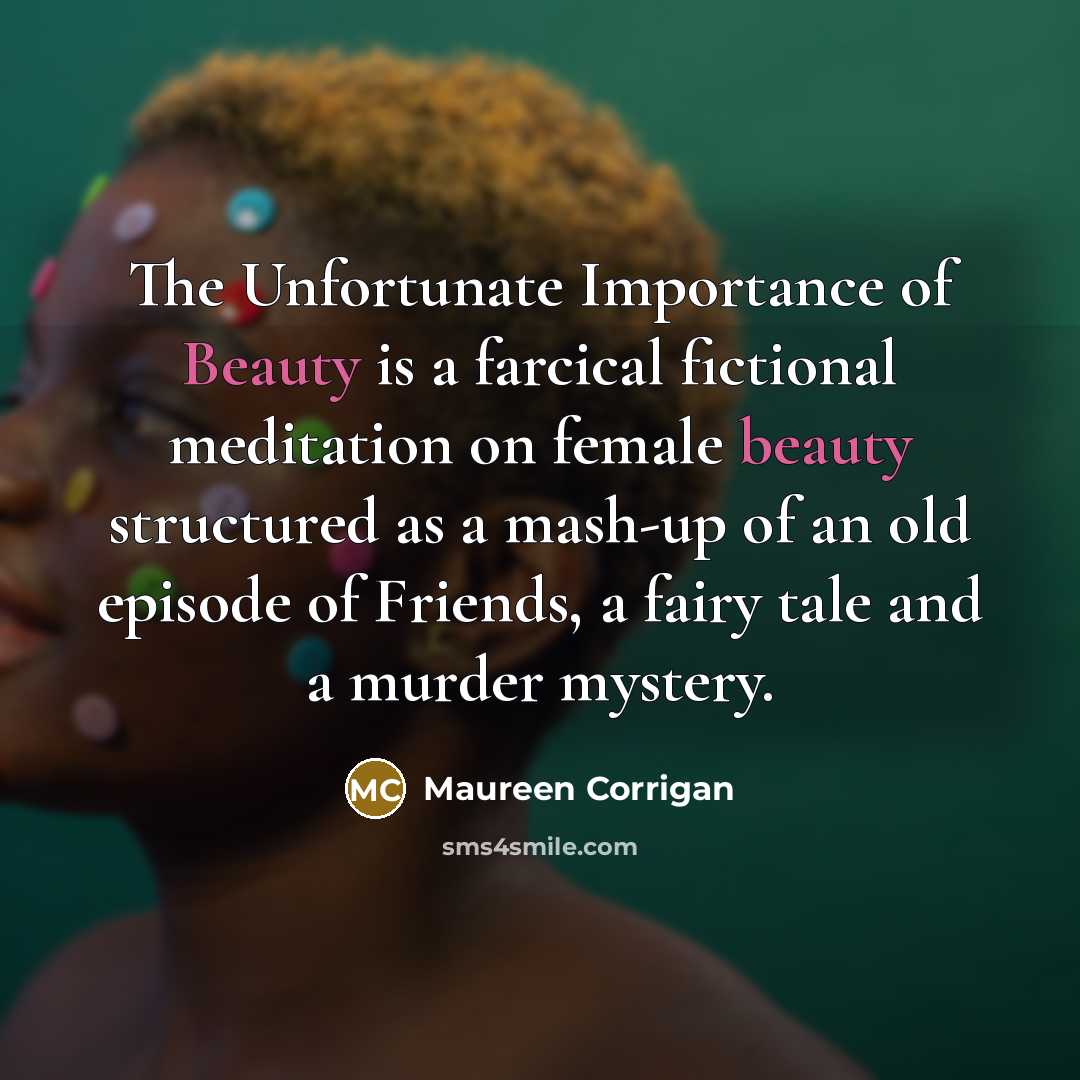“The Unfortunate Importance of Beauty is a farcical fictional meditation…” quote by Maureen Corrigan