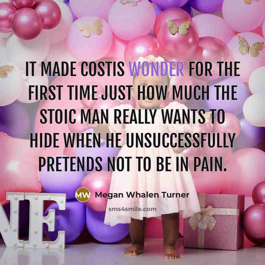 “It made Costis wonder for the first time just how…” quote by Megan Whalen Turner