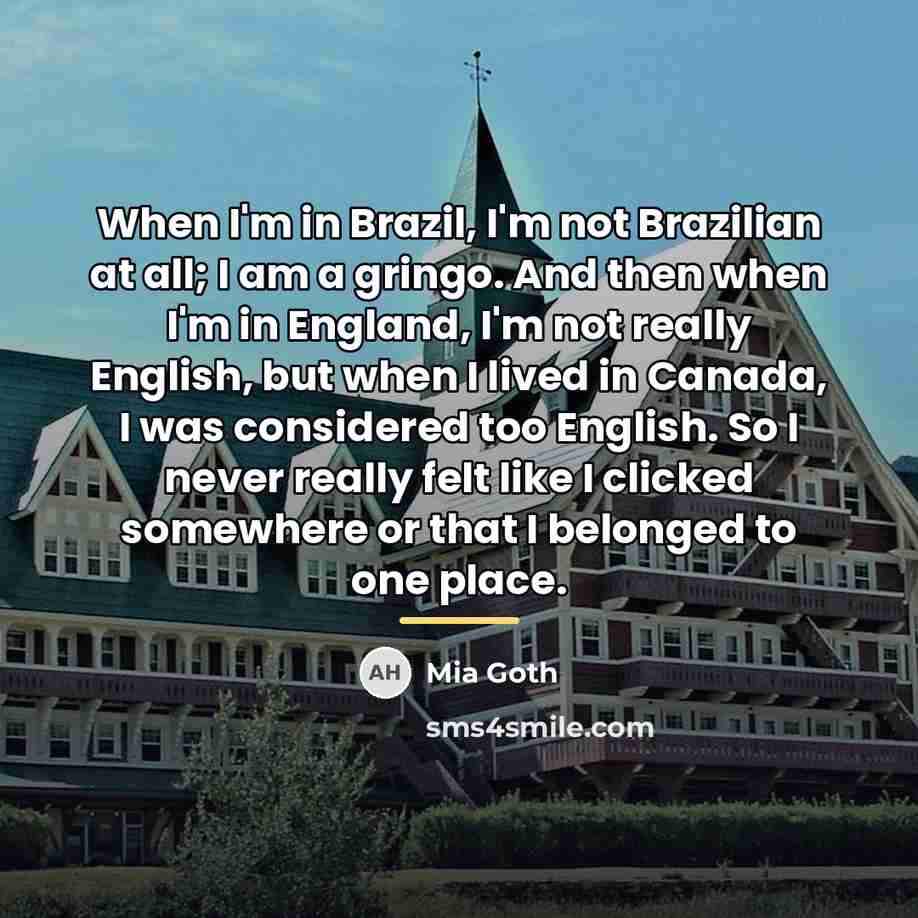 “When I'm in Brazil, I'm not Brazilian at all; I…” quote by Mia Goth