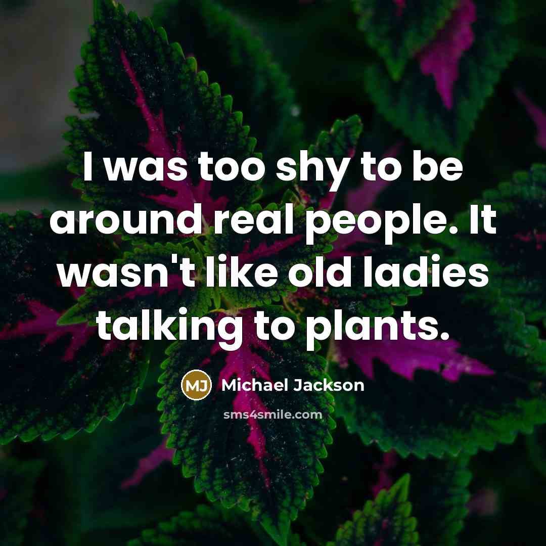“I was too shy to be around real people. It…” quote by Michael Jackson