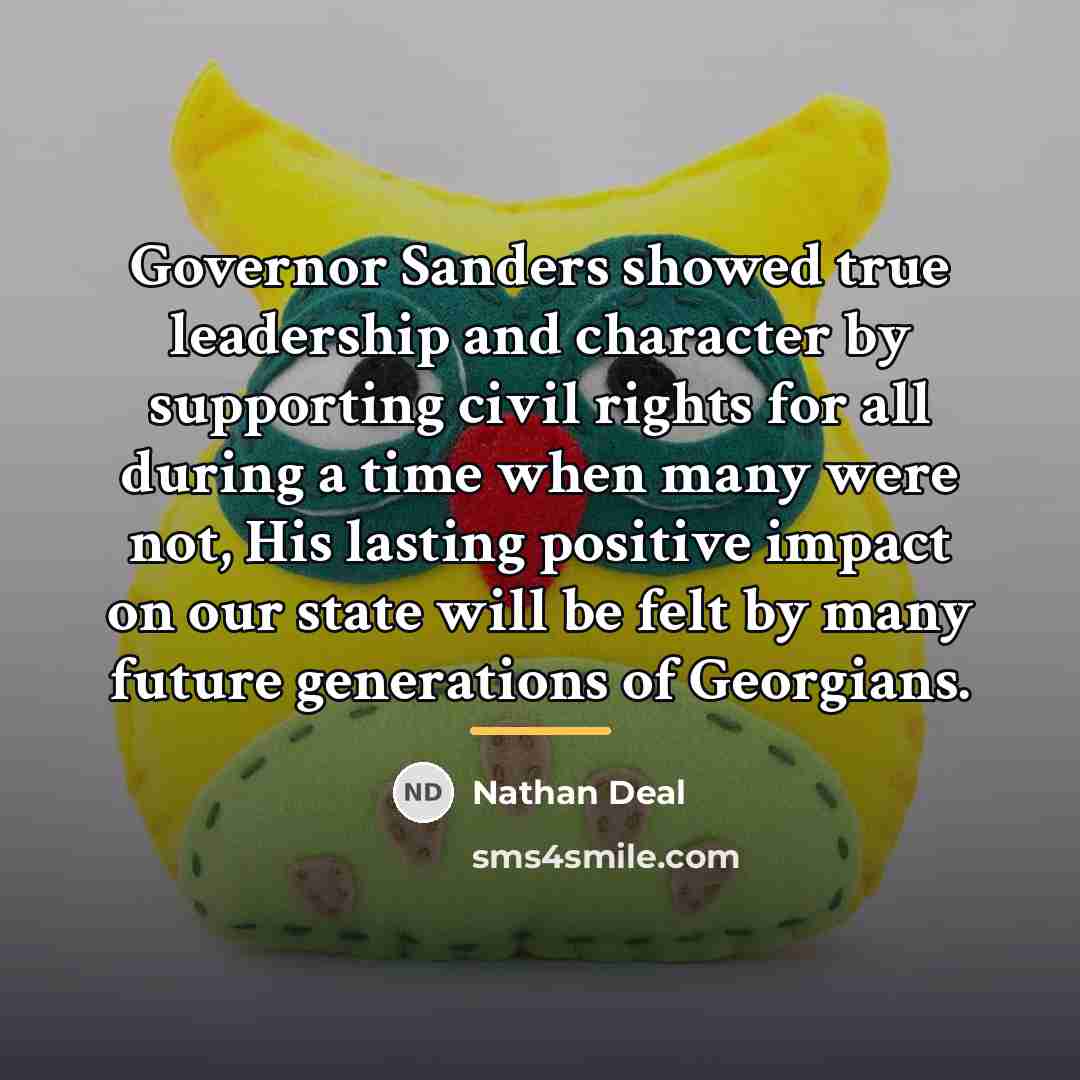 “Governor Sanders showed true leadership and character by supporting civil…” quote by Nathan Deal