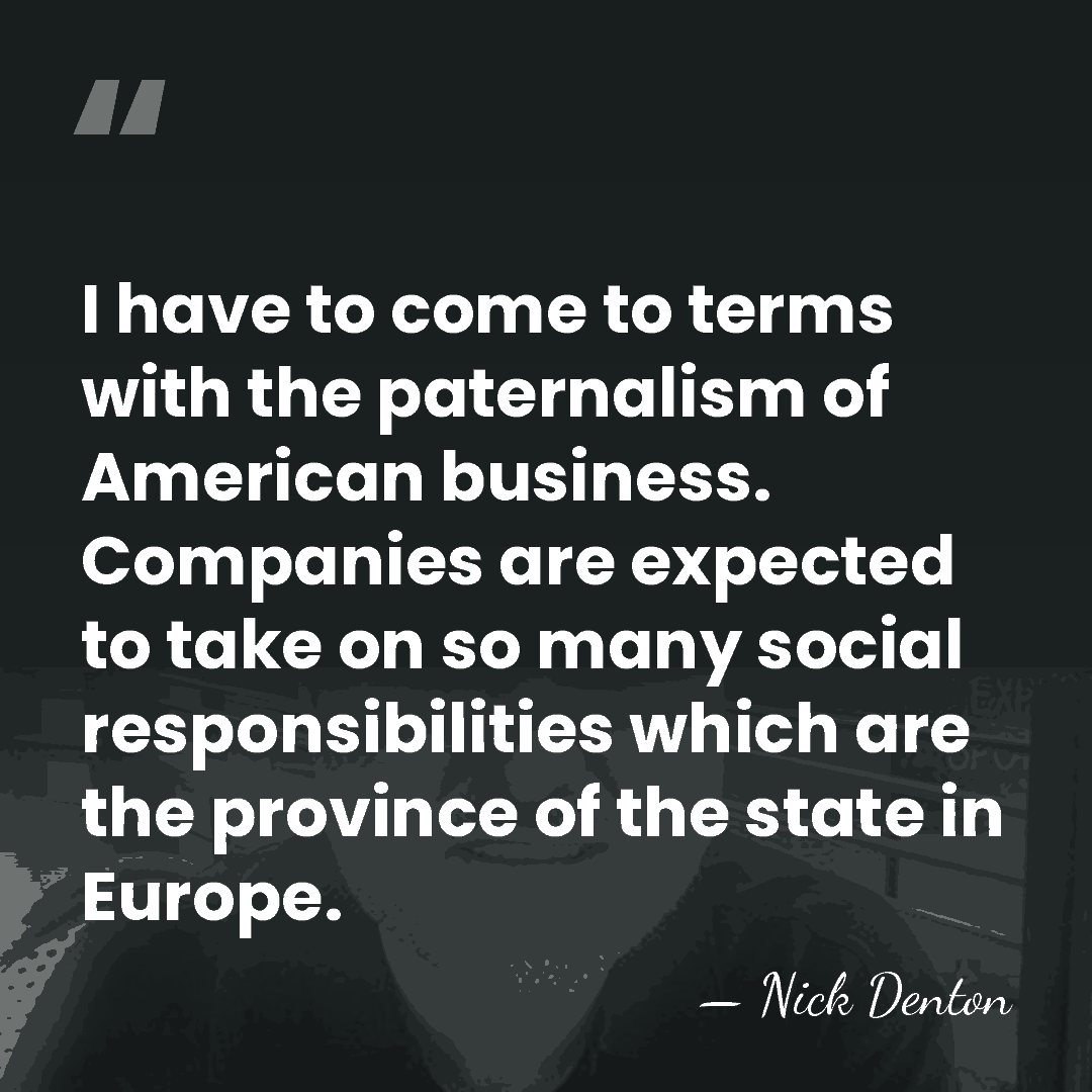 I have to come to terms with the paternalism of American business.&hellip; - Nick Denton