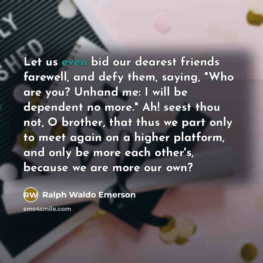 “Let us even bid our dearest friends farewell, and defy…” quote by Ralph Waldo Emerson