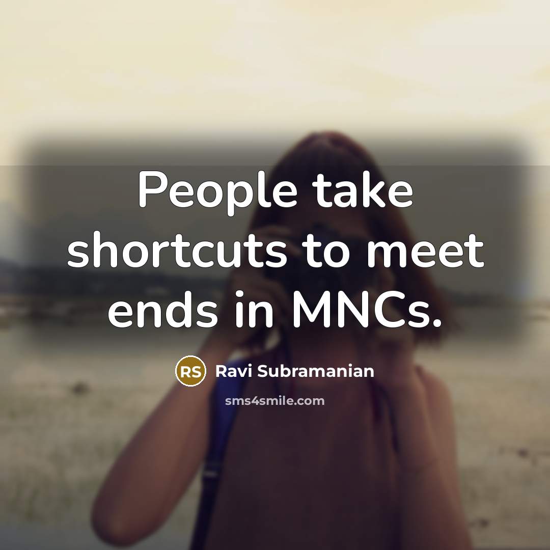“People take shortcuts to meet ends in MNCs.…” quote by Ravi Subramanian