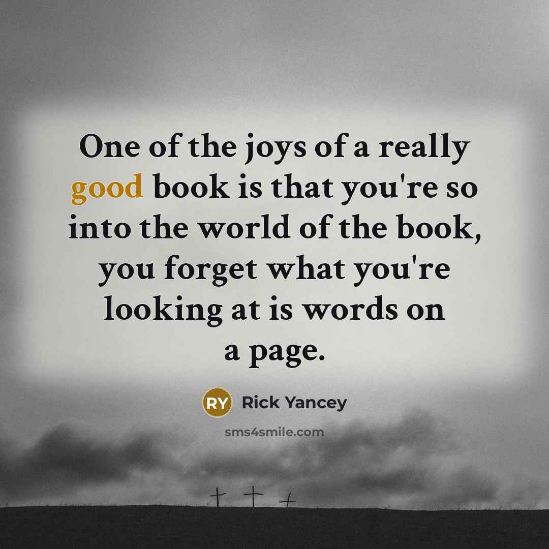 “One of the joys of a really good book is…” quote by Rick Yancey