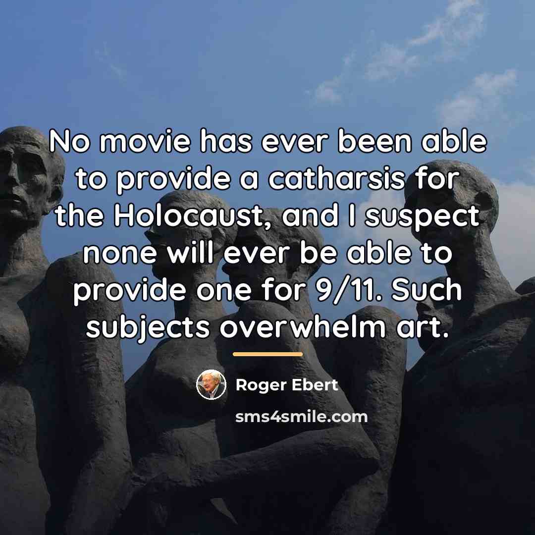 “No movie has ever been able to provide a catharsis…” quote by Roger Ebert