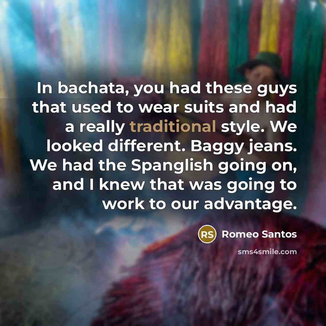 “In bachata, you had these guys that used to wear…” quote by Romeo Santos