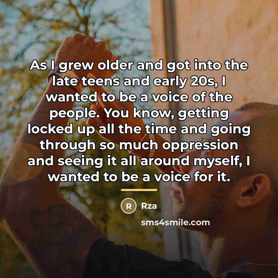 “As I grew older and got into the late teens…” quote by Rza