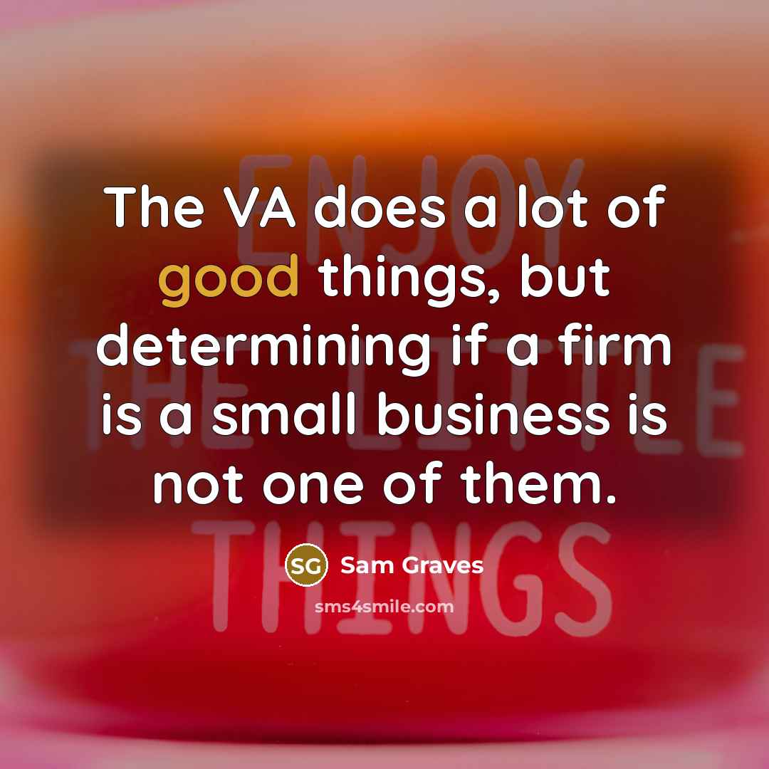 “The VA does a lot of good things, but determining…” quote by Sam Graves