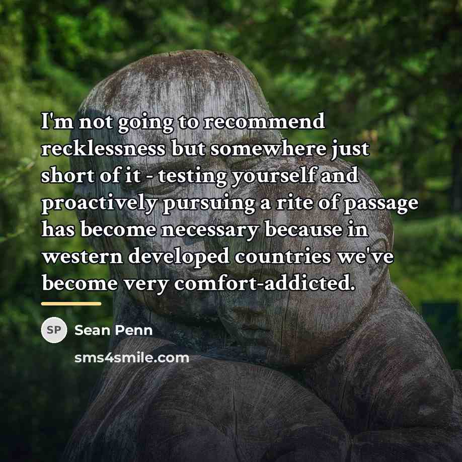 “I'm not going to recommend recklessness but somewhere just short…” quote by Sean Penn