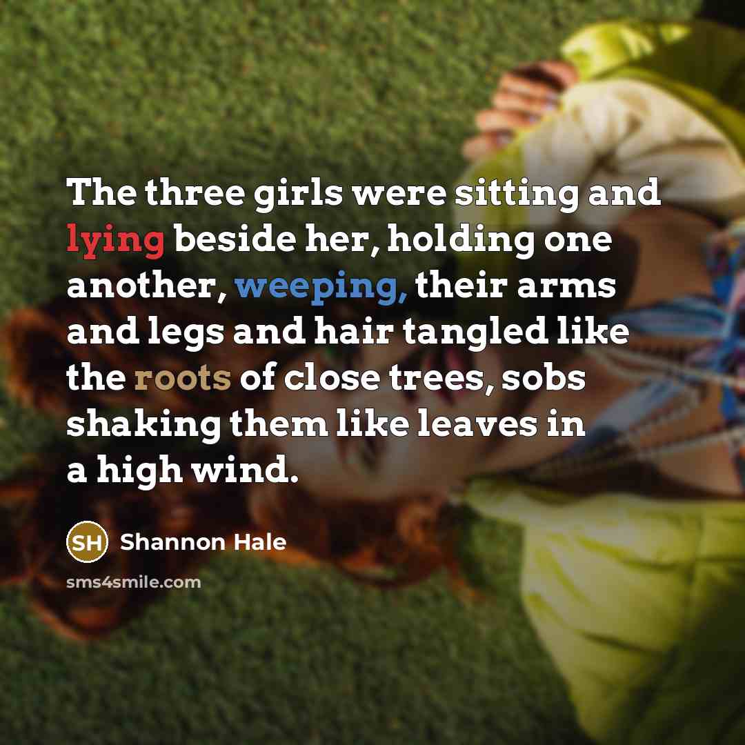 “The three girls were sitting and lying beside her, holding…” quote by Shannon Hale