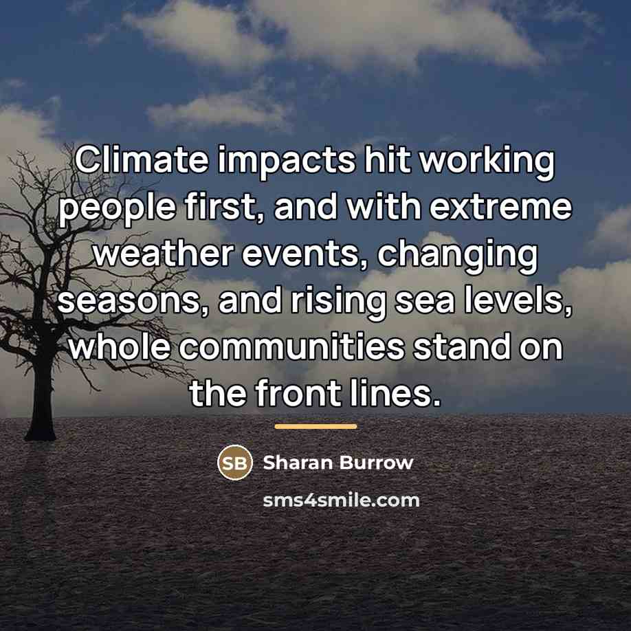“Climate impacts hit working people first, and with extreme weather…” quote by Sharan Burrow