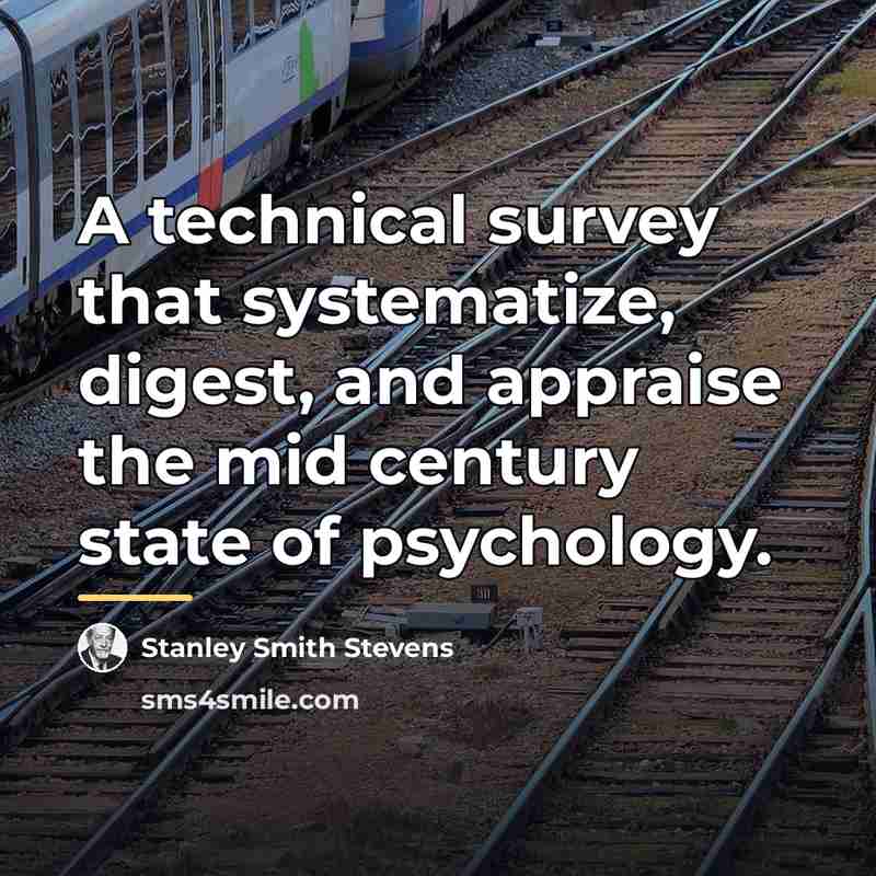 “A technical survey that systematize, digest, and appraise the mid…” quote by Stanley Smith Stevens