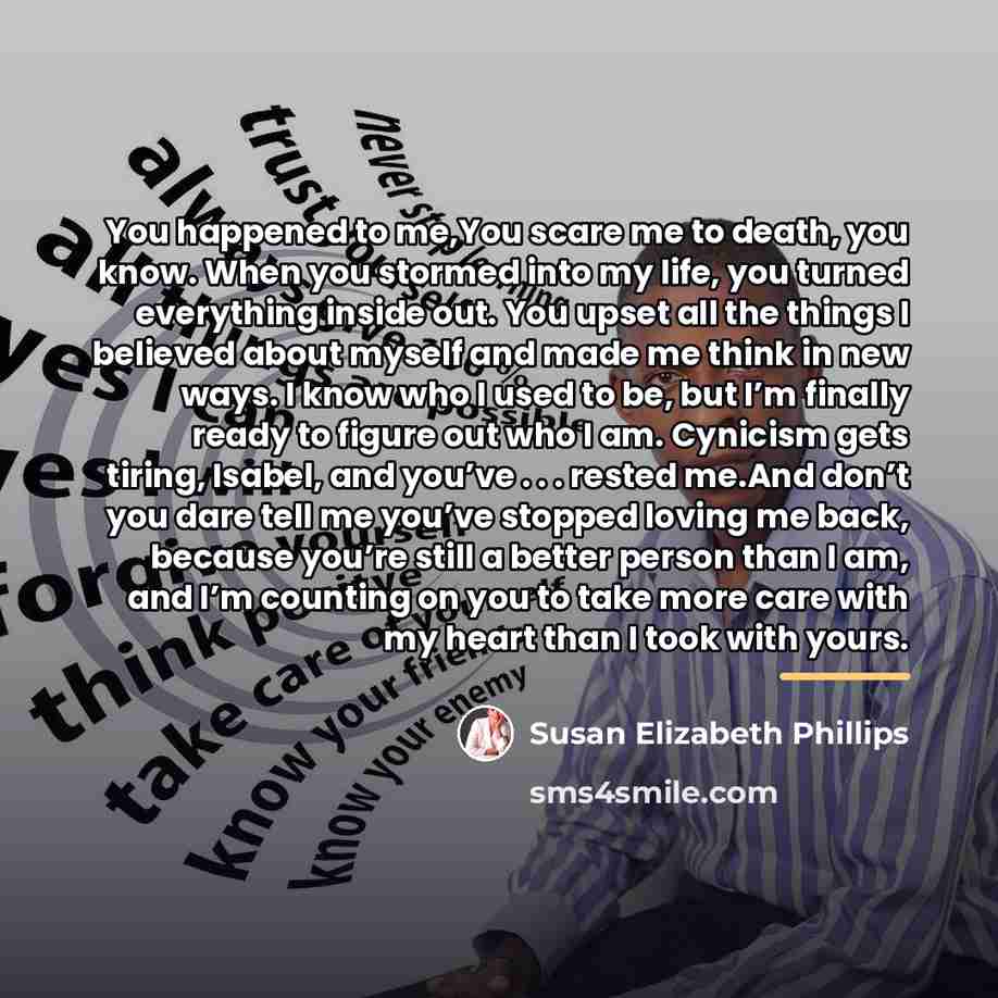 “You happened to me,You scare me to death, you know.…” quote by Susan Elizabeth Phillips