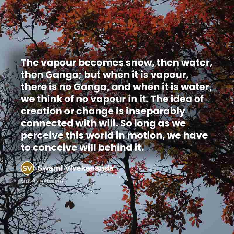 “The vapour becomes snow, then water, then Ganga; but when…” quote by Swami Vivekananda