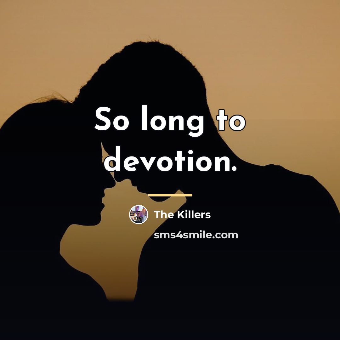 “So long to devotion.…” quote by The Killers