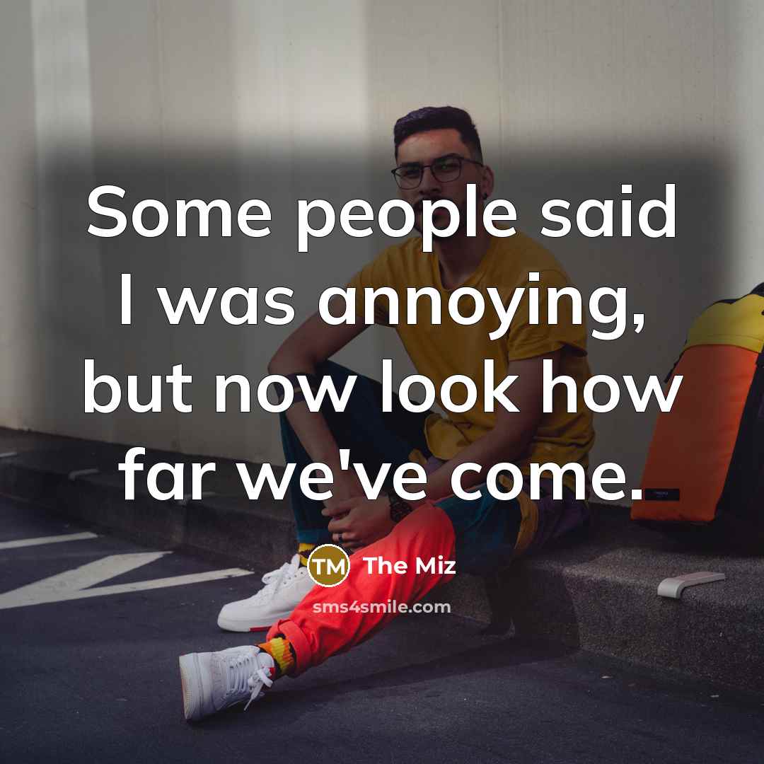“Some people said I was annoying, but now look how…” quote by The Miz