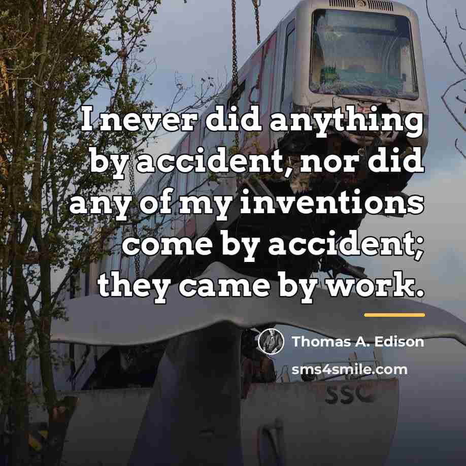 “I never did anything by accident, nor did any of…” quote by Thomas A. Edison