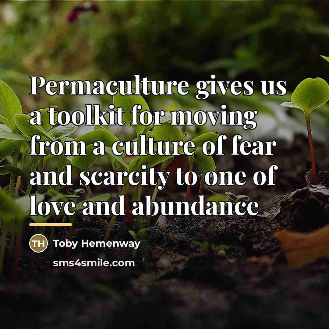 “Permaculture gives us a toolkit for moving from a culture…” quote by Toby Hemenway