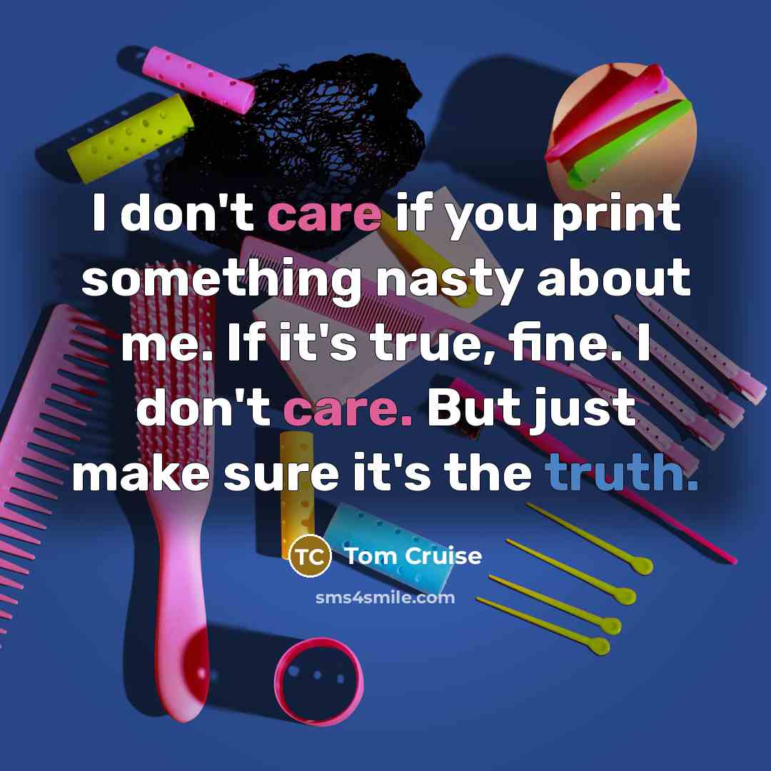 “I don't care if you print something nasty about me.…” quote by Tom Cruise
