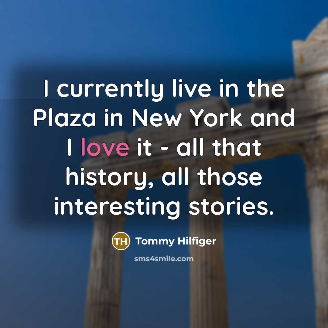 “I currently live in the Plaza in New York and…” quote by Tommy Hilfiger