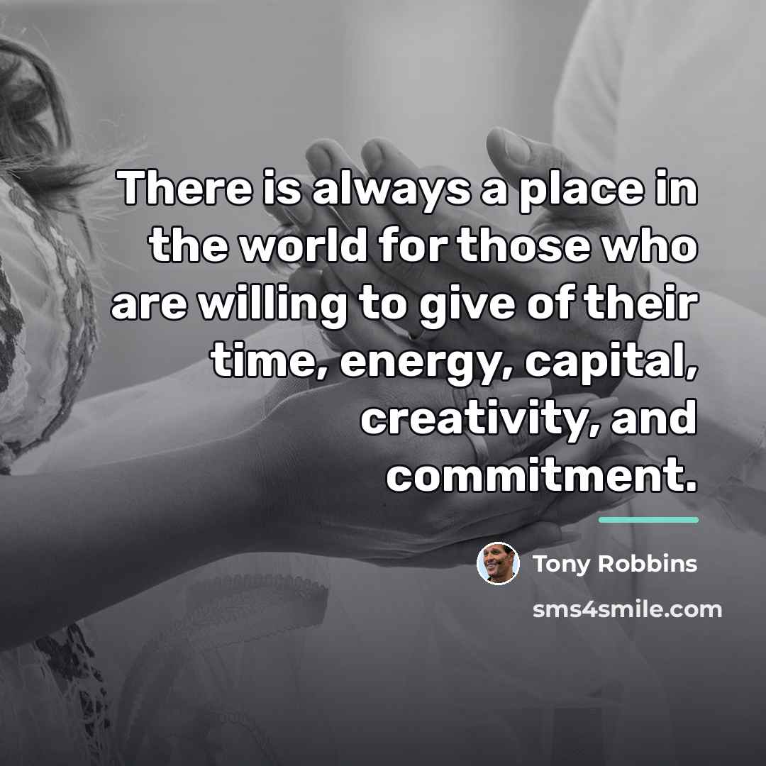 “There is always a place in the world for those…” quote by Tony Robbins