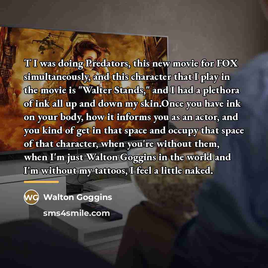 “T I was doing Predators, this new movie for FOX…” quote by Walton Goggins