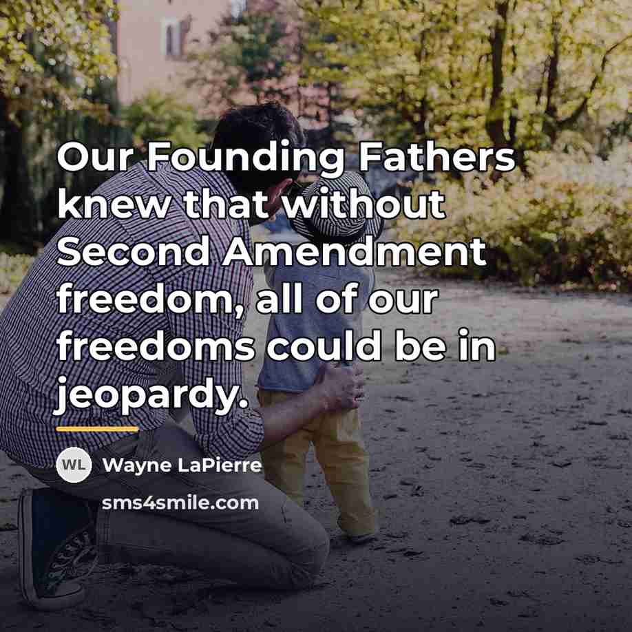 “Our Founding Fathers knew that without Second Amendment freedom, all…” quote by Wayne LaPierre